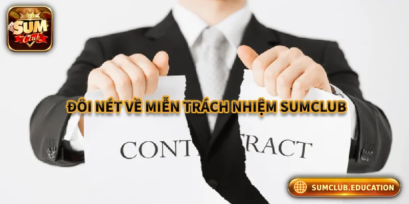 Những Nội Dung Quan Trọng Của Miễn Trách Nhiệm Sumclub Đôi nét về chính sách miễn trách nhiệm Sumclub