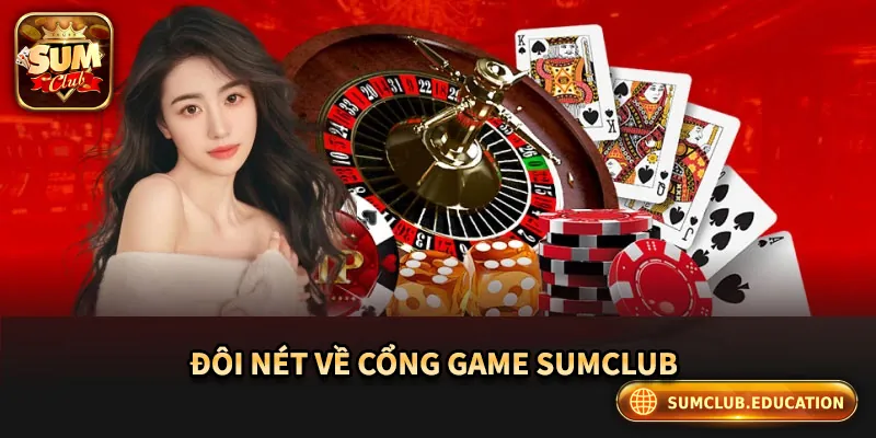 Giới Thiệu Sumclub – Cổng Game Đổi Thưởng Uy Tín Hàng Đầu Giới thiệu chung về cổng game Sumclub