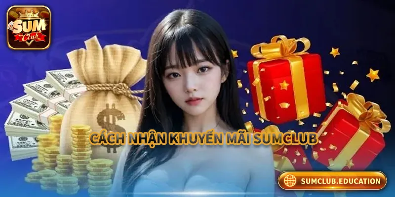 Khuyến Mãi Sumclub – Cơ Hội Nhận Thưởng Lớn Cho Thành Viên Hướng dẫn cách nhận khuyến mãi