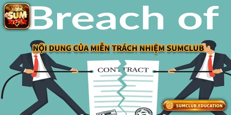 Những Nội Dung Quan Trọng Của Miễn Trách Nhiệm Sumclub Những nội dung quan trọng của chính sách miễn trách nhiệm