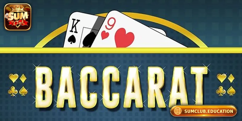 Baccarat Online – Hướng Dẫn Chơi Từ A Đến Z Tại Sum Club Baccarat Online – Hướng Dẫn Chơi Từ A Đến Z Tại Sum Club