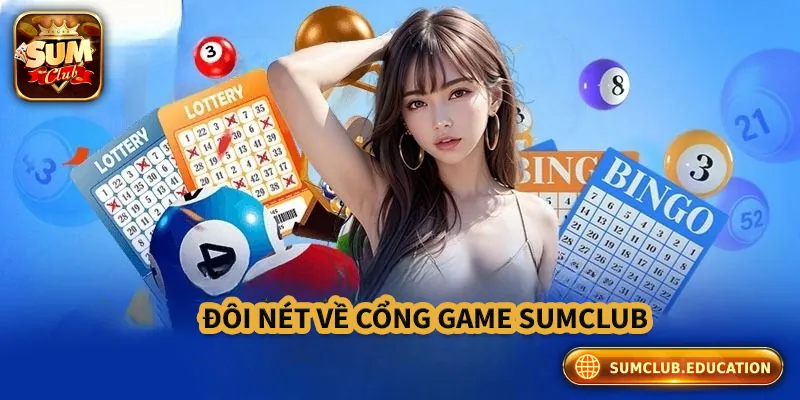 Tải App Sumclub – Trải Nghiệm Chơi Siêu Mượt Trên Điện Thoại Đôi nét về cổng game Sumclub