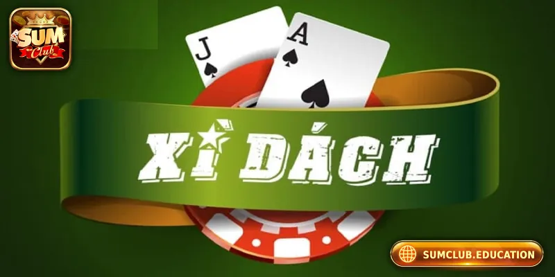 Top Lý Do Nên Chơi Xì Dách Tại Cổng Game Đổi Thưởng Sumclub Đôi nét về xì dách tại cổng game đổi thưởng Sumclub