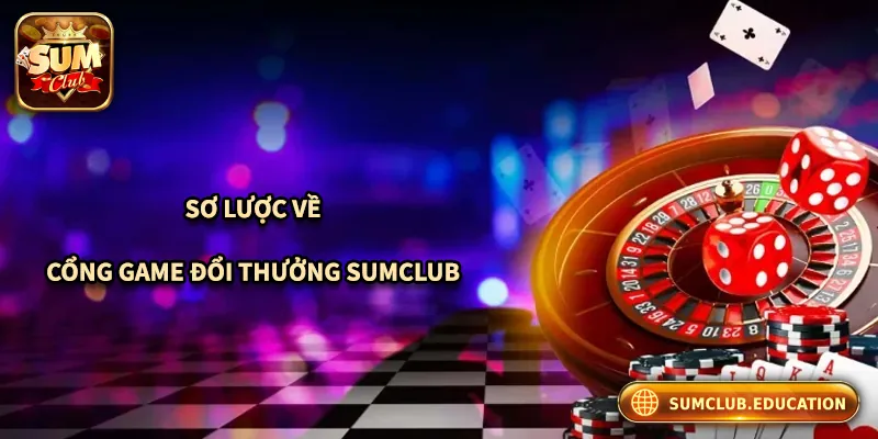 SUMCLUB - Link Truy Cập SUMCLUB.COM Chính Thức Không Bị Chặn Giới thiệu sơ lược về cổng game bài Sumclub