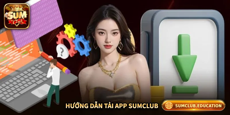 SUMCLUB - Link Truy Cập SUMCLUB.COM Chính Thức Không Bị Chặn Hướng dẫn chi tiết cách tải app Sumclub