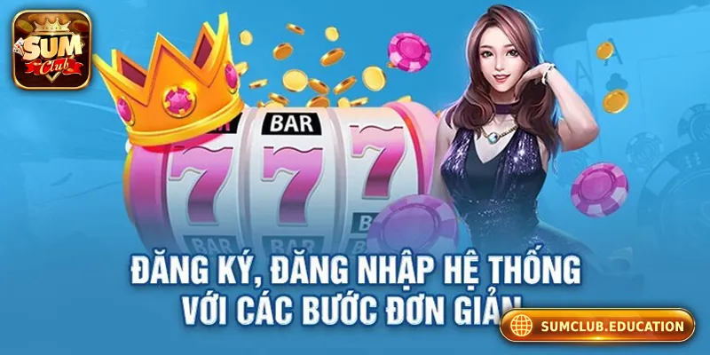 SUMCLUB - Link Truy Cập SUMCLUB.COM Chính Thức Không Bị Chặn Hướng dẫn đăng ký/đăng nhập nhanh chóng và an toàn