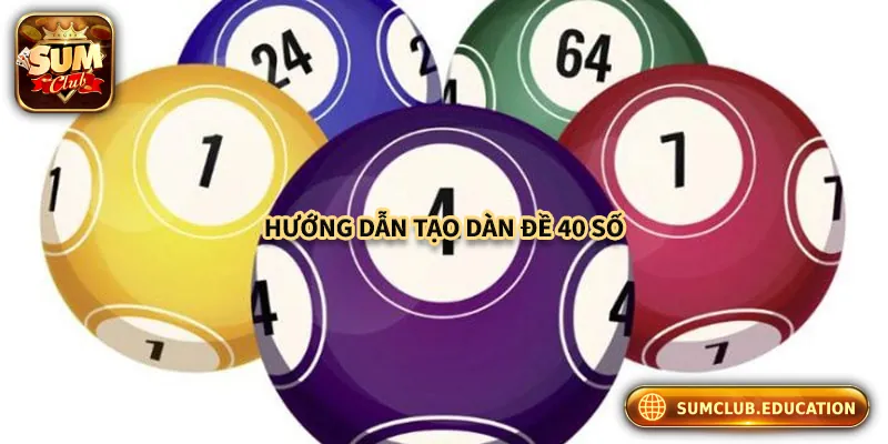 Dàn Đề 40 Số Là Gì? Cách Chơi Hiệu Quả Cho Người Mới Hướng dẫn tạo dàn đề 40 số nhanh chóng - hiệu quả