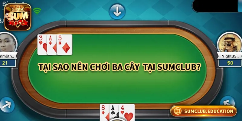 Top Game Ba Cây Chơi Là Thắng Lớn Tại Cổng Game Bài Sumclub Lý do nên chơi ba cây tại cổng game bài Sumclub
