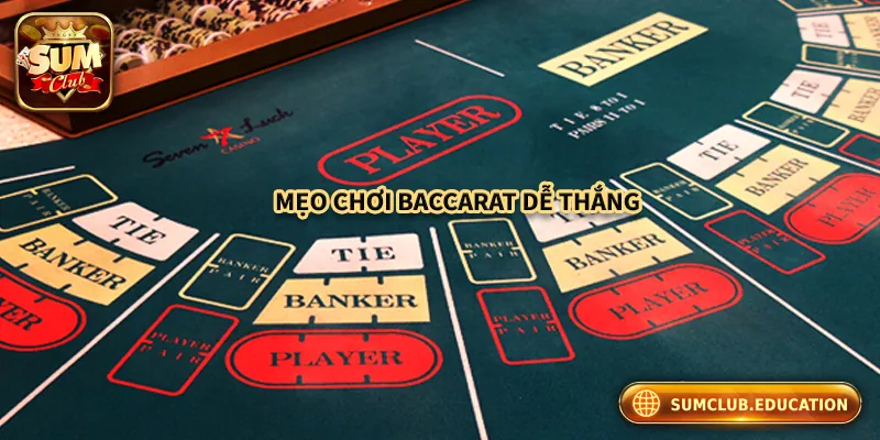 Baccarat Online – Hướng Dẫn Chơi Từ A Đến Z Tại Sum Club Một số mẹo chơi baccarat online hiệu quả cho người mới