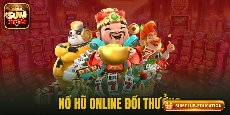 Nổ Hũ Online Sumclub – Săn Thưởng Lớn, Chơi Là Trúng! Nổ Hũ Online Sumclub – Săn Thưởng Lớn, Chơi Là Trúng!