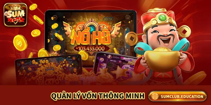 Mẹo Chơi Nổ Hũ: Cách Tăng Cơ Hội Thắng Lớn Mỗi Ngày Quản lý vốn thông minh giúp chơi nổ hũ hiệu quả
