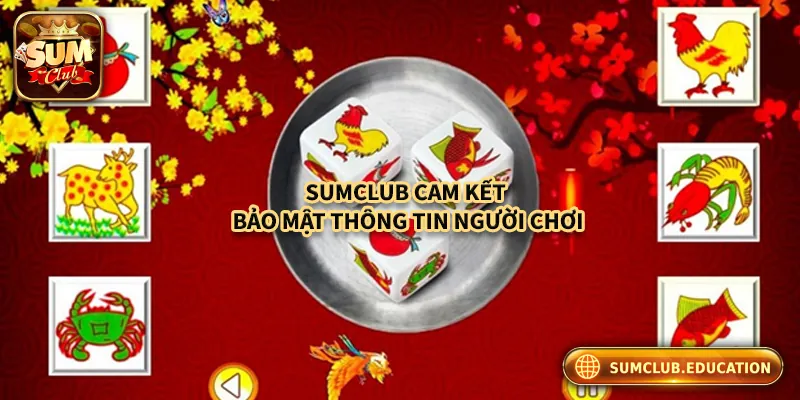 Bầu Cua Online – Trò Chơi May Rủi Đổi Đời Cực Nhanh Sumclub đảm bảo bảo mật thông tin người chơi