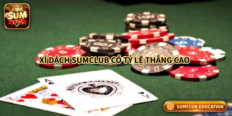 Top Lý Do Nên Chơi Xì Dách Tại Cổng Game Đổi Thưởng Sumclub Xì dách tại Sumclub có tỷ lệ thưởng cạnh tranh
